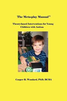 Paperback The Meta-Play Manual: Theory-Based Interventions for Young Children with Autism Book