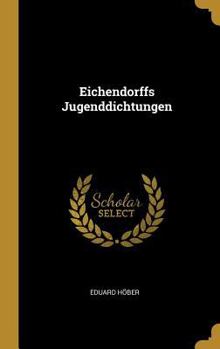 Hardcover Eichendorffs Jugenddichtungen [German] Book