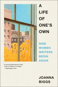 Paperback A Life of One's Own: Nine Women Writers Begin Again Book