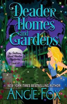 Deader Homes and Gardens - Book #4 of the Southern Ghost Hunter Mysteries