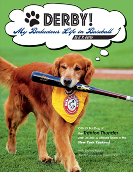 Paperback Derby! - My Bodacious Life in Baseball by H.R. Derby: Bat Dog of the Trenton Thunder (the Double-A Affiliate Team of the Yankees) Book