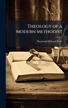Hardcover Theology of a Modern Methodist Book
