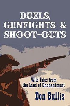 Paperback Duels, Gunfights & Shoot-Outs: Wild Tales from the Land of Enchantment Book