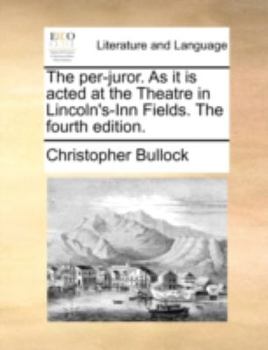 Paperback The Per-Juror. as It Is Acted at the Theatre in Lincoln's-Inn Fields. the Fourth Edition. Book