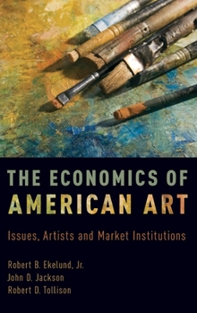 Hardcover Economics of American Art: Issues, Artists, and Market Institutions Book