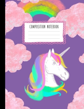 Paperback Composition Notebook: Cute Unicorn, Rainbows and Clouds Composition Book for Girls, Kids, School, Students and Teachers (Wide Ruled 8.5 x 11 Book