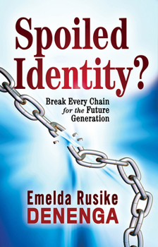 Paperback Spoiled Identity?: Break Every Chain for the Future Generation Book