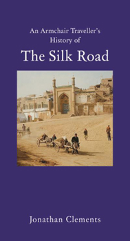 Hardcover An Armchair Traveller's History of the Silk Road Book