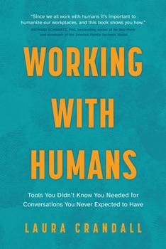 Paperback Working With Humans: Tools You Didn't Know You Needed for Conversations You Never Expected to Have Book