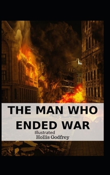 Paperback The Man Who Ended War Illustrated Book
