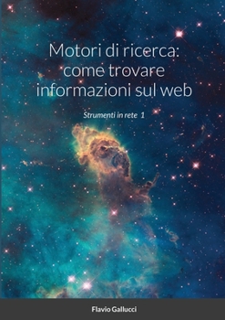 Paperback Motori di ricerca: come trovare informazioni sul web: Strumenti in rete 1 [Italian] Book