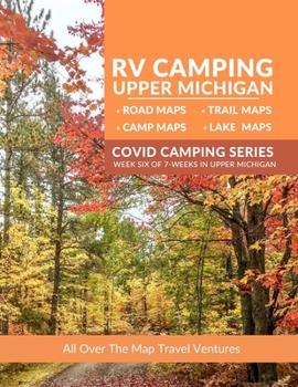 Paperback RV Camping Upper Michigan: LakeMaps, RoadMaps, TrailMaps and Campgrounds Book