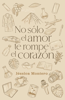 Paperback No sólo el amor te rompe el corazón (Spanish Edition) [Spanish] Book