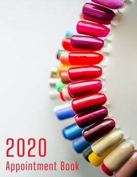 Paperback Appointment Book 2020: Nail Salon daily Calendar 2020 - Weekly One Year Client Record Notebook Book