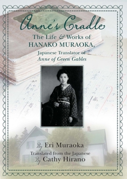 Paperback Anne's Cradle: The Life and Works of Hanako Muraoka, Japanese Translator of Anne of Green Gables Book