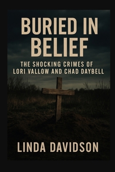 Paperback Buried in Belief: The Shocking Crimes of Lori Vallow and Chad Daybell Book