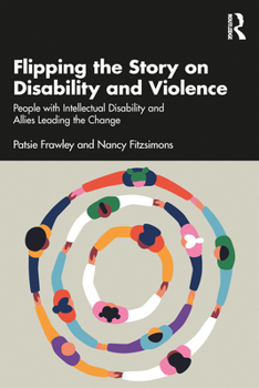 Paperback Flipping the Story on Disability and Violence: People with Intellectual Disability and Allies Leading the Change Book