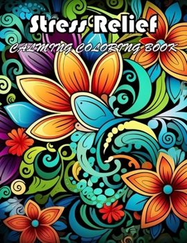Stress Relief Calming Coloring Book: 100+ Exciting And Easy Coloring Pages
