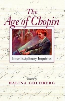 Paperback The Age of Chopin: Interdisciplinary Inquiries Book