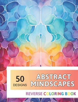 Paperback Abstract Mindscapes Reverse Coloring Book: New Design for Enthusiasts Stress Relief Adult Coloring Book