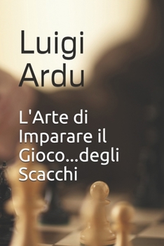 Paperback L'Arte di Imparare il Gioco...degli Scacchi [Italian] Book
