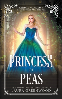 Princess Of Peas (Grimm Academy) - Book #17 of the Grimm Academy