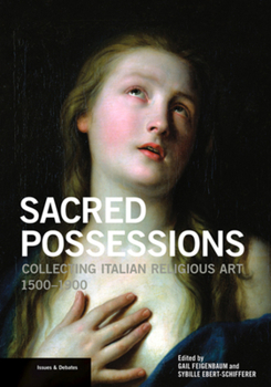 Paperback Sacred Possessions: Collecting Italian Religious Art, 1500-1900 Book