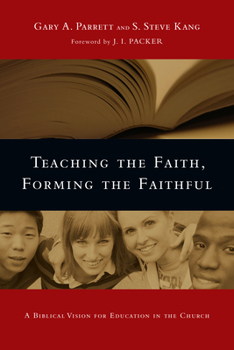 Paperback Teaching the Faith, Forming the Faithful: A Biblical Vision for Education in the Church Book