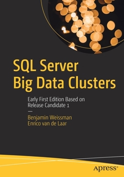 Paperback SQL Server Big Data Clusters: Early First Edition Based on Release Candidate 1 Book