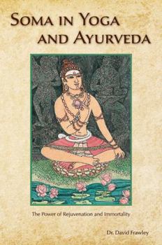 Paperback Soma in Yoga and Ayurveda: The Power of Rejuvenation and Immortality Book