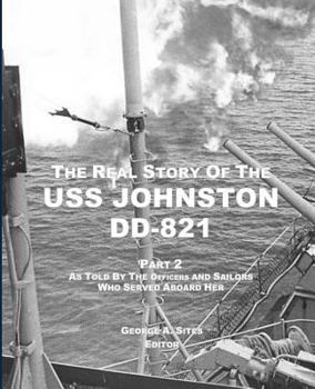 Paperback The Real Story of the USS Johnston DD-821 Part 2: As Told by the Officers and Sailors Who Served Aboard Her Book