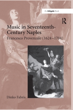 Music In Seventeenth-century Naples: Francesco Provenzale (1624-1704)