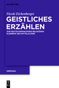 Hardcover Geistliches Erzählen: Zur Deutschsprachigen Religiösen Kleinepik Des Mittelalters [German] Book