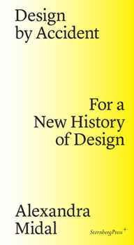 Paperback Design by Accident: For a New History of Design Book