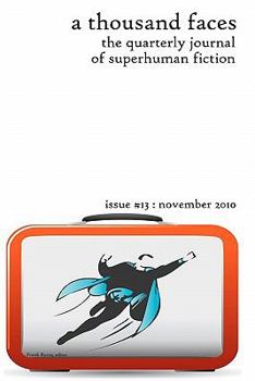 Paperback A Thousand Faces, the Quarterly Journal of Superhuman Fiction: Issue #13: November 2010 Book