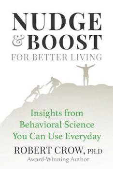 Paperback Nudge & Boost for Better Living: Insights from Behavioral Science You Can Use Every Day Book