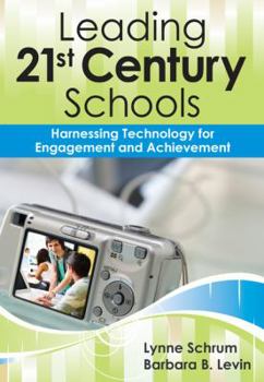 Paperback Leading 21st Century Schools: Harnessing Technology for Engagement and Achievement Book