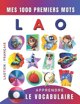 Apprendre le vocabulaire Lao : Mes mille premiers mots, Bilingue Laotien - Français: Imagier Lao pour débutant (French Edition)
