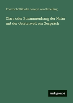 Paperback Clara oder Zusammenhang der Natur mit der Geisterwelt ein Gespräch [German] Book