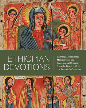 Hardcover Ethiopian Devotions: Paintings, Illuminated Manuscripts, and Processional Crosses from the Fourteenth to the Twentieth Centuries Book