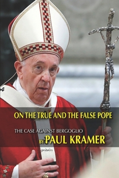 Paperback On the true and the false pope: The case against Bergoglio Book