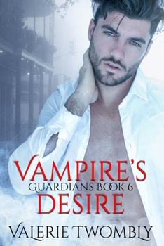 Vampire's Desire (Guardians) - Book #6 of the Guardians