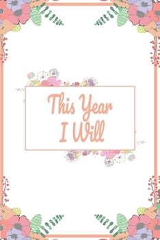 This Year I Will: Habits & Happy Planner, Self Care, Writing Journal Things I Am Grateful For, Affirmations, Happiness Gift