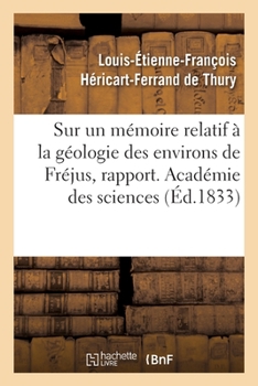 Paperback Sur Un Mémoire Relatif À La Géologie Des Environs de Fréjus, Rapport. Académie Des Sciences [French] Book