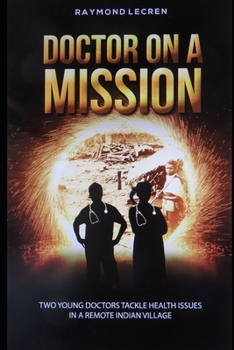 Doctor on a Mission: Two young doctors tackle health issues in a remote Indian Village