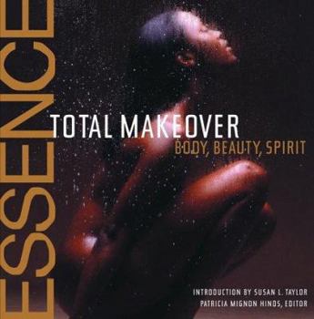 Hardcover The Essence Total Makeover: Body, Beauty, Spirit Book