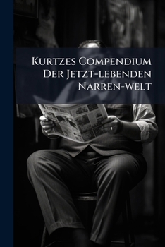 Paperback Kurtzes Compendium Der Jetzt-lebenden Narren-welt Book