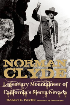 Paperback Norman Clyde: Legendary Mountaineer of California's Sierra Nevada Book