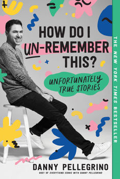 Paperback How Do I Un-Remember This?: Unfortunately True Stories Book