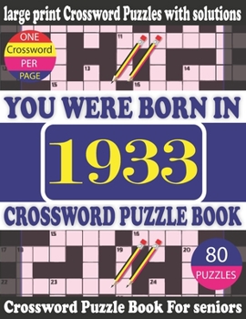 Paperback You Were Born in 1933: Crossword Puzzle Book: Crossword Games for Puzzle Fans & Exciting Crossword Puzzle Book for Adults With Solution [Large Print] Book